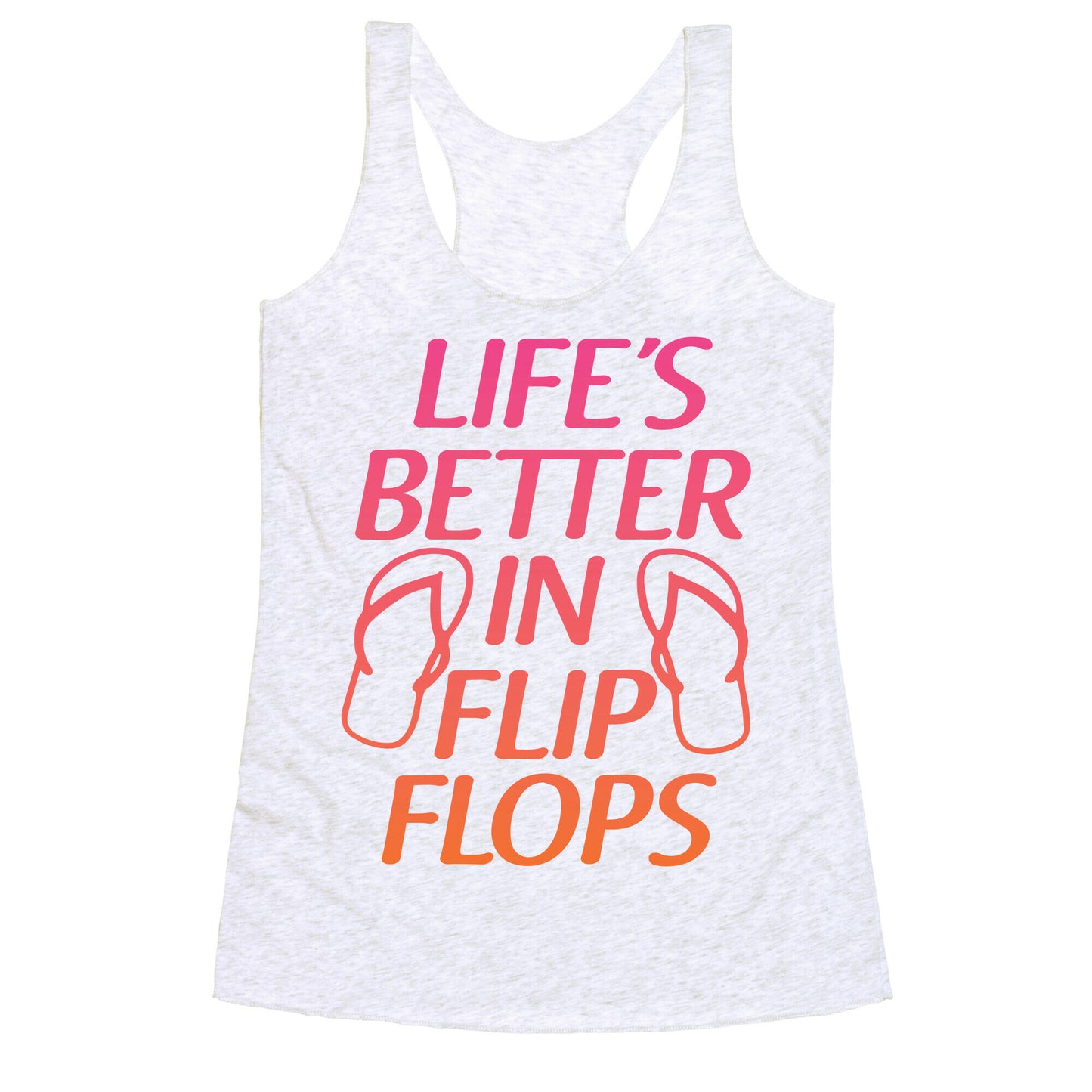 Life's Better In Flip Flops Racerback Tank