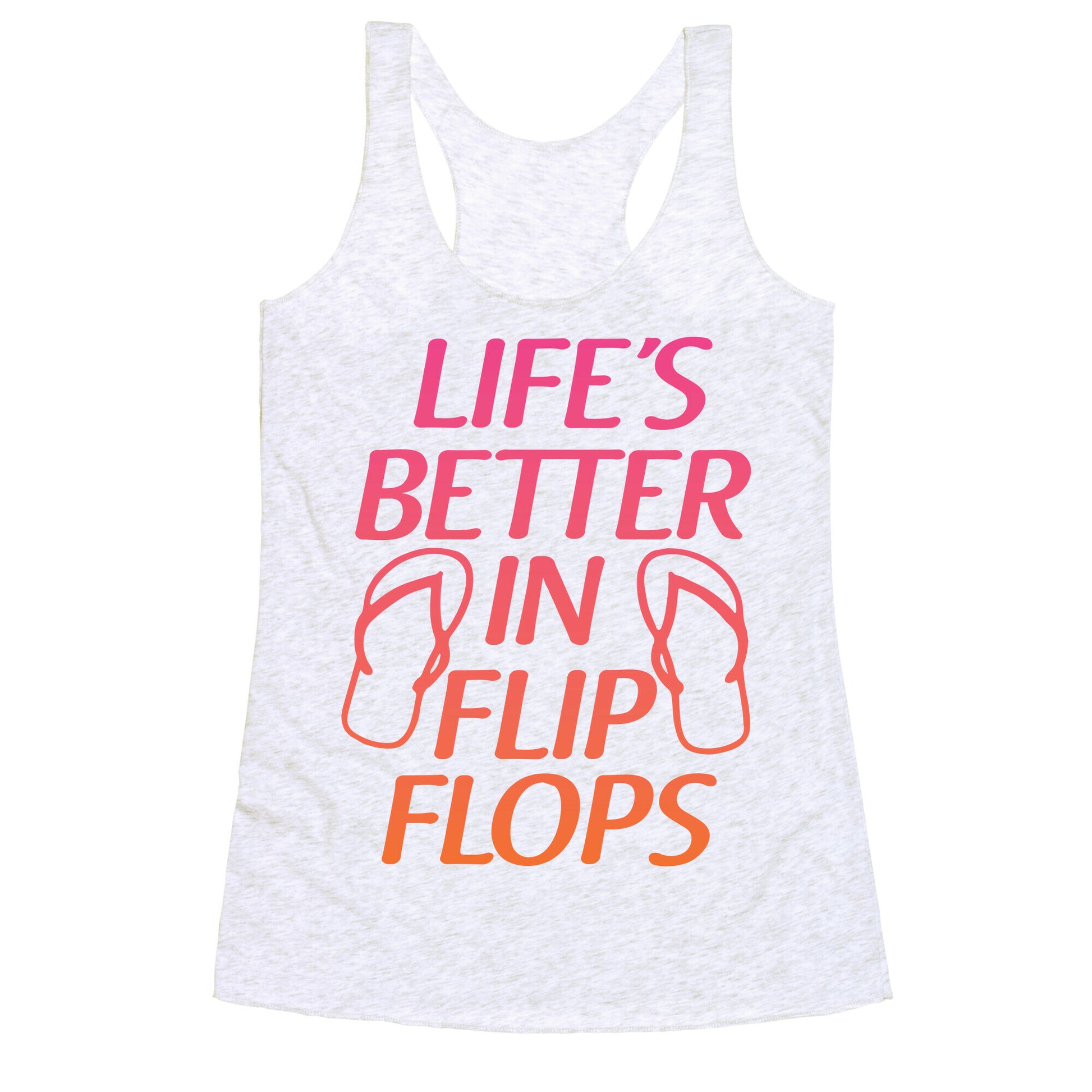 Life's Better In Flip Flops Racerback Tank