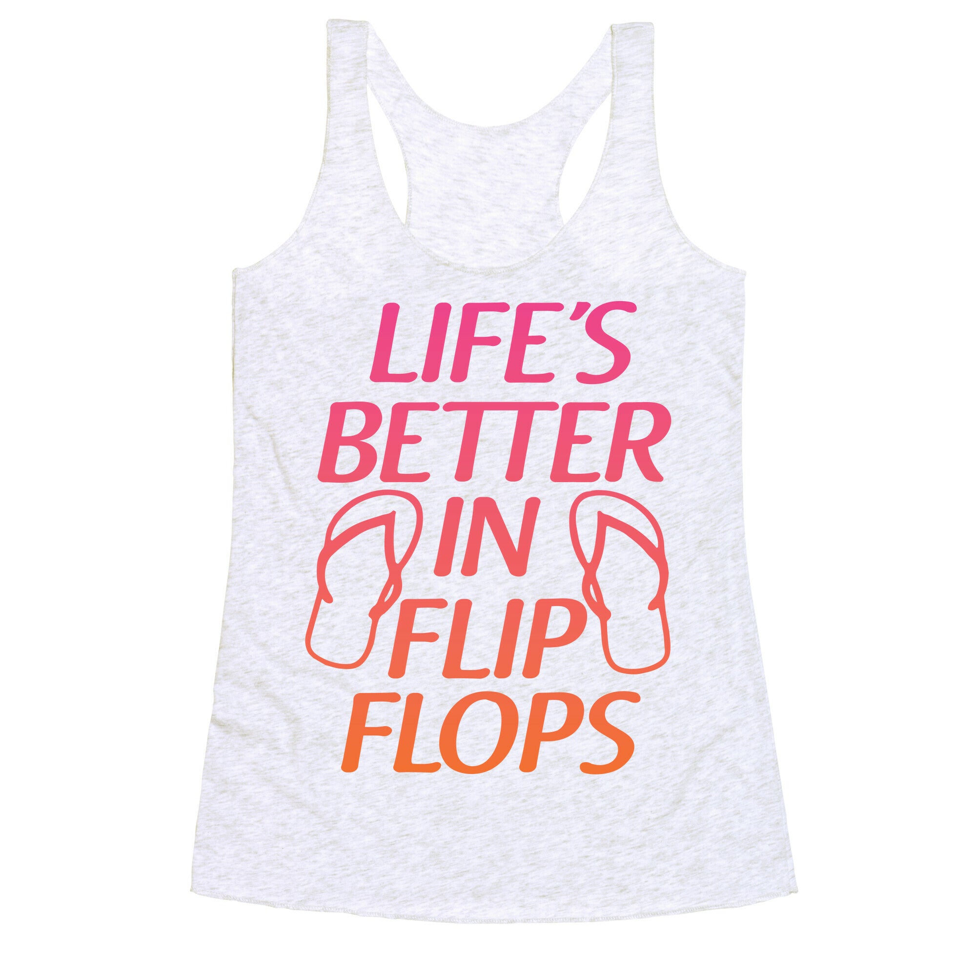 Life's Better In Flip Flops Racerback Tank