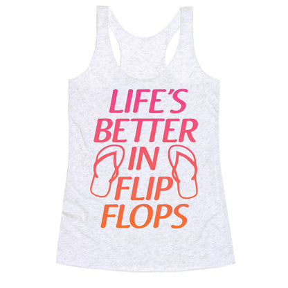 Life's Better In Flip Flops Racerback Tank