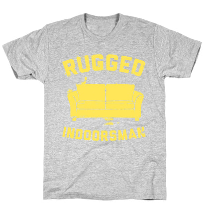 Rugged Indoorsman  T-Shirt