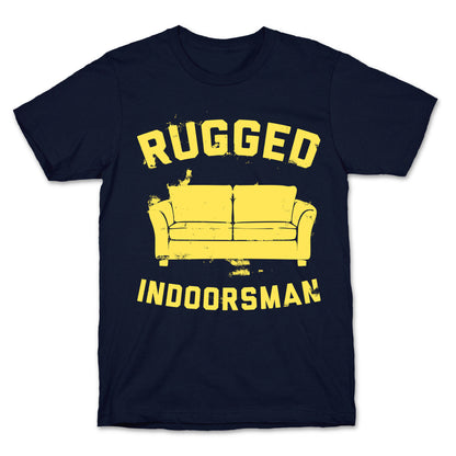 Rugged Indoorsman  T-Shirt