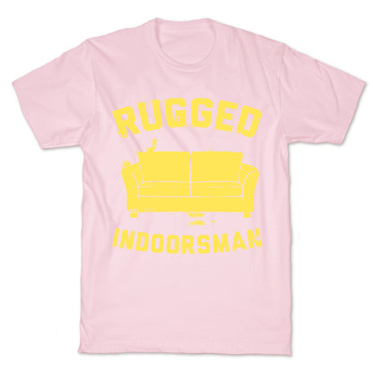 Rugged Indoorsman  T-Shirt