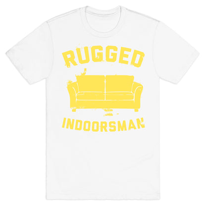 Rugged Indoorsman  T-Shirt