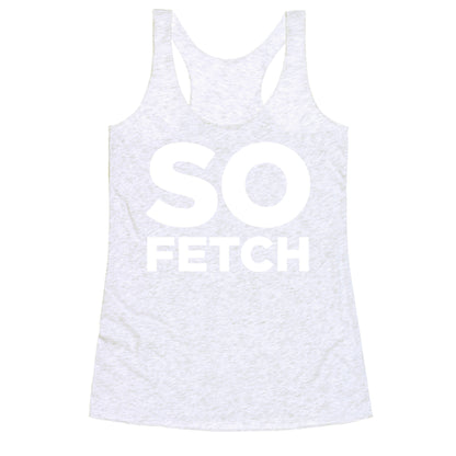So Fetch Racerback Tank