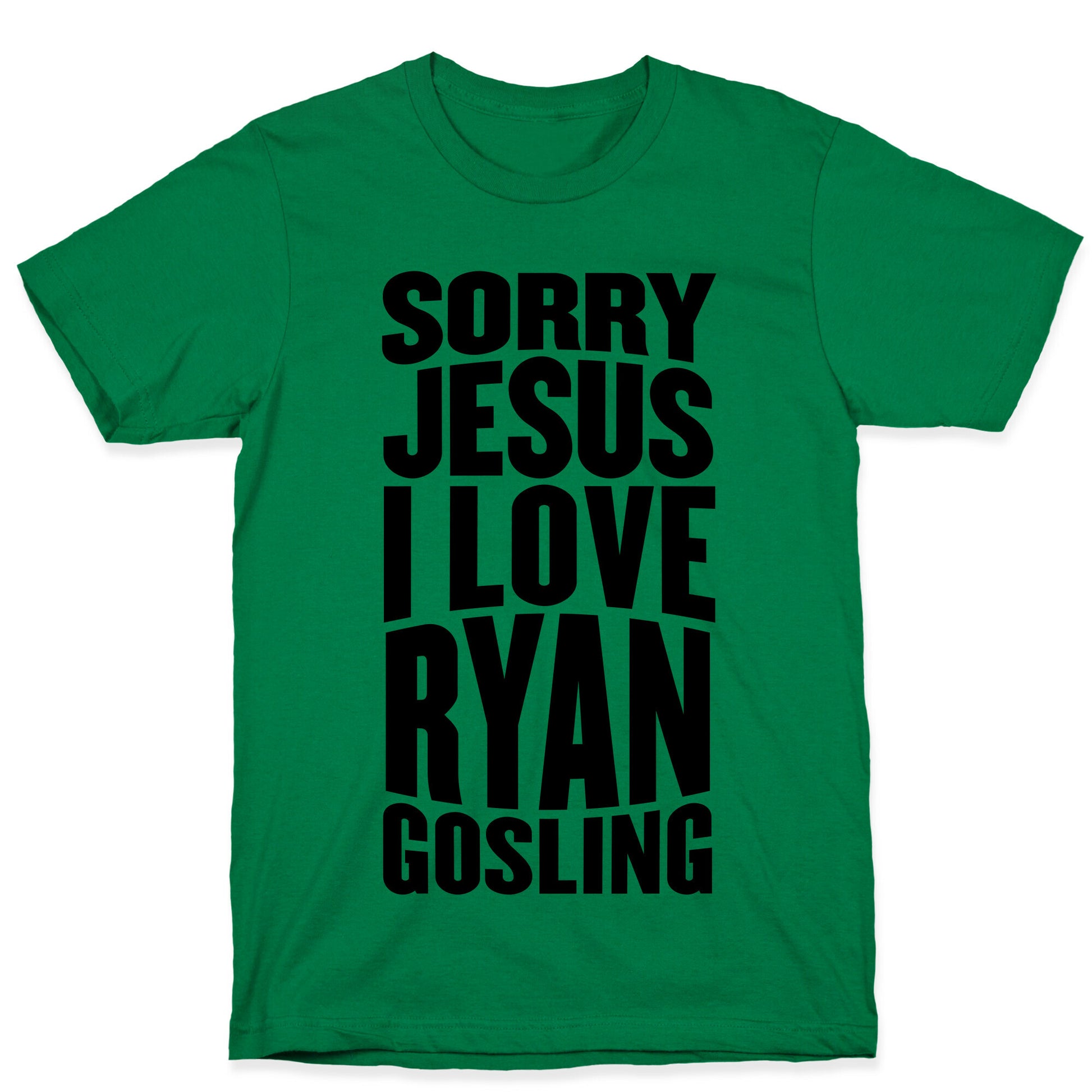 Sorry Jesus, I Love Ryan Gosling T-Shirt