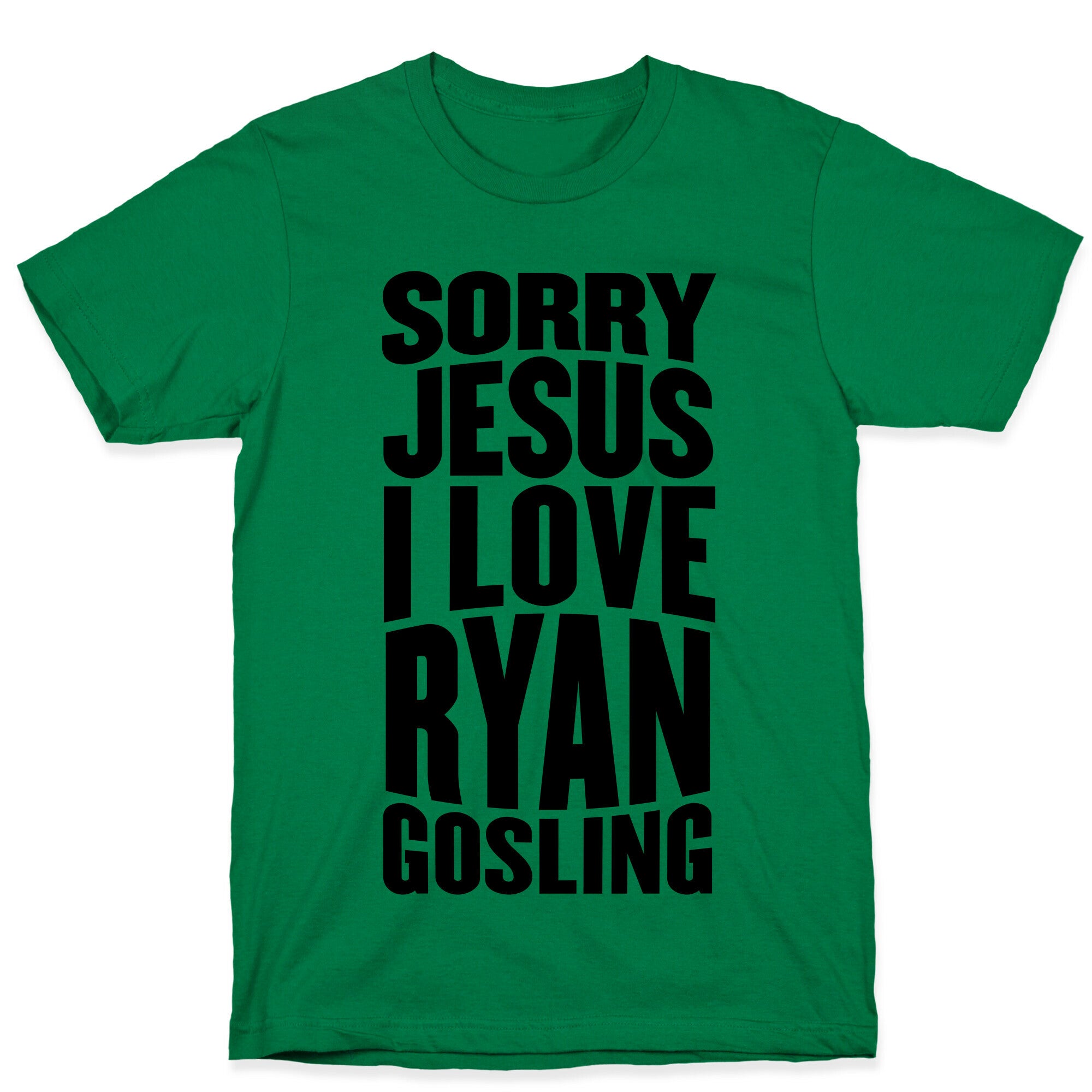 Sorry Jesus, I Love Ryan Gosling T-Shirt