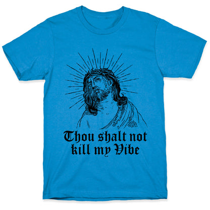 Thou Shalt Not Kill My Vibe T-Shirt