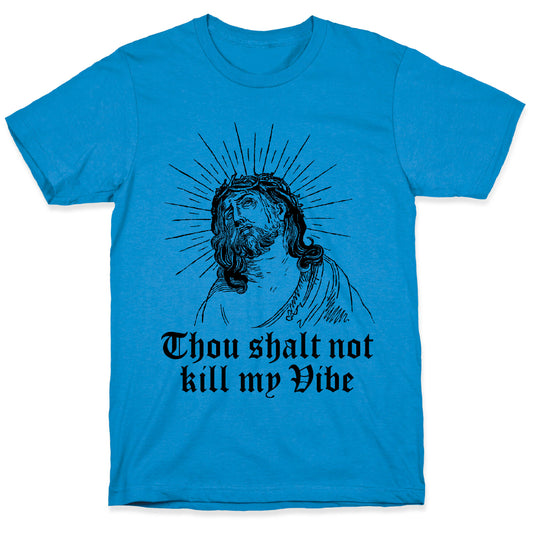 Thou Shalt Not Kill My Vibe T-Shirt