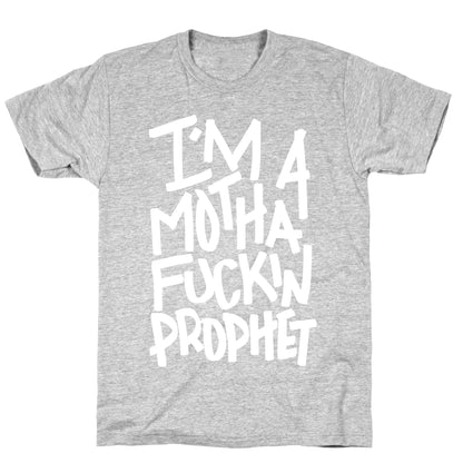 I'm A Mothafuckin Prophet T-Shirt