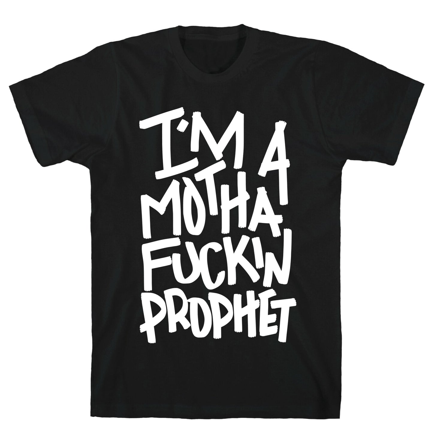 I'm A Mothafuckin Prophet T-Shirt