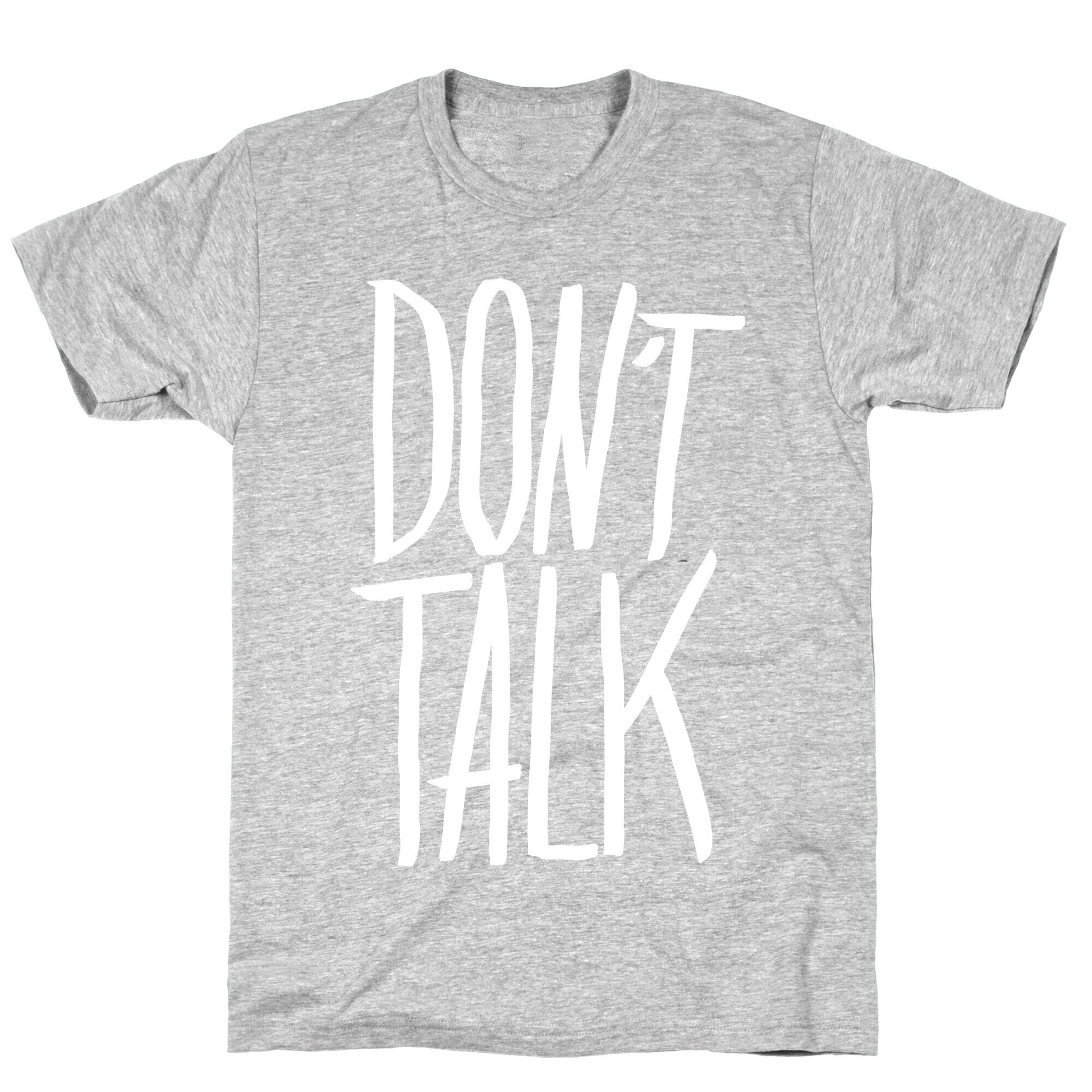 Don't Talk T-Shirt