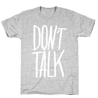 Don't Talk T-Shirt