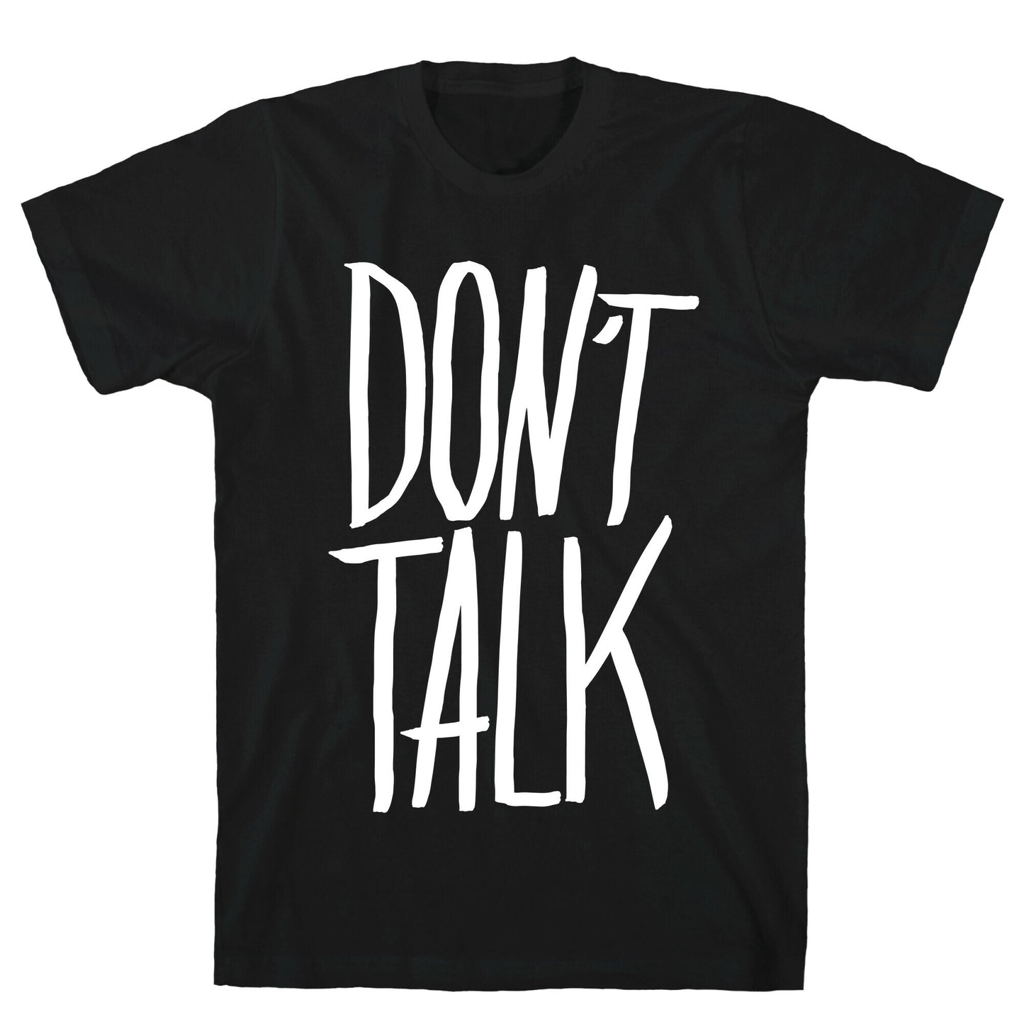 Don't Talk T-Shirt