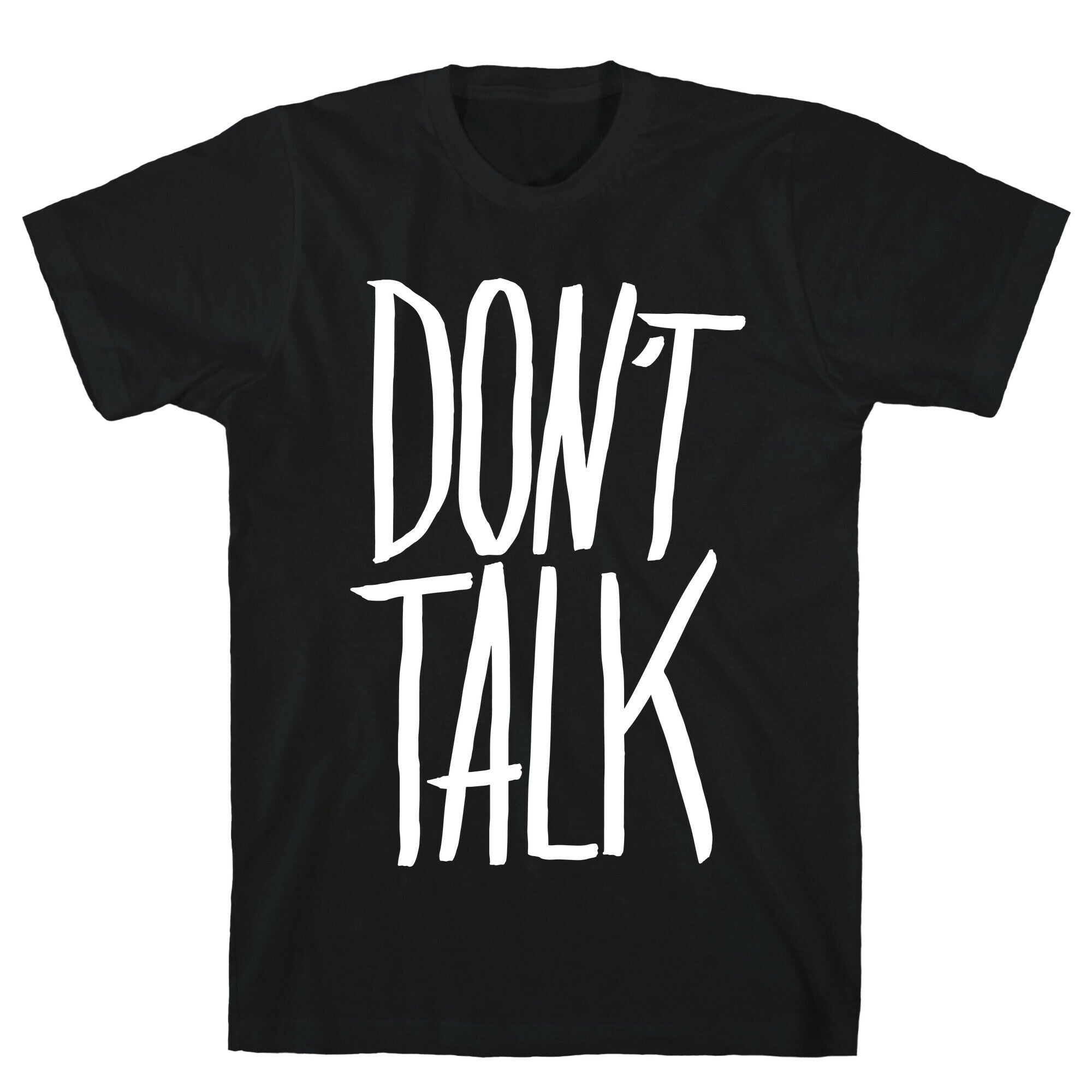Don't Talk T-Shirt
