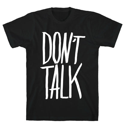 Don't Talk T-Shirt