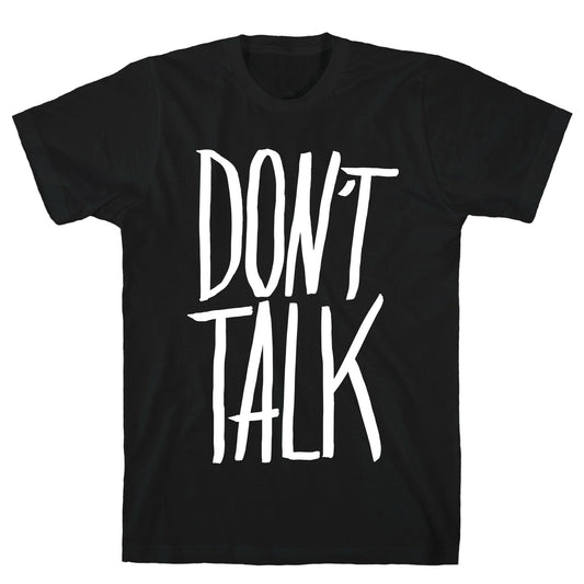 Don't Talk T-Shirt