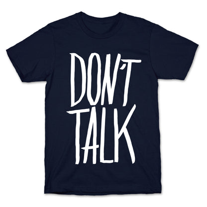 Don't Talk T-Shirt