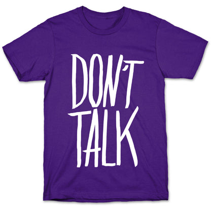Don't Talk T-Shirt