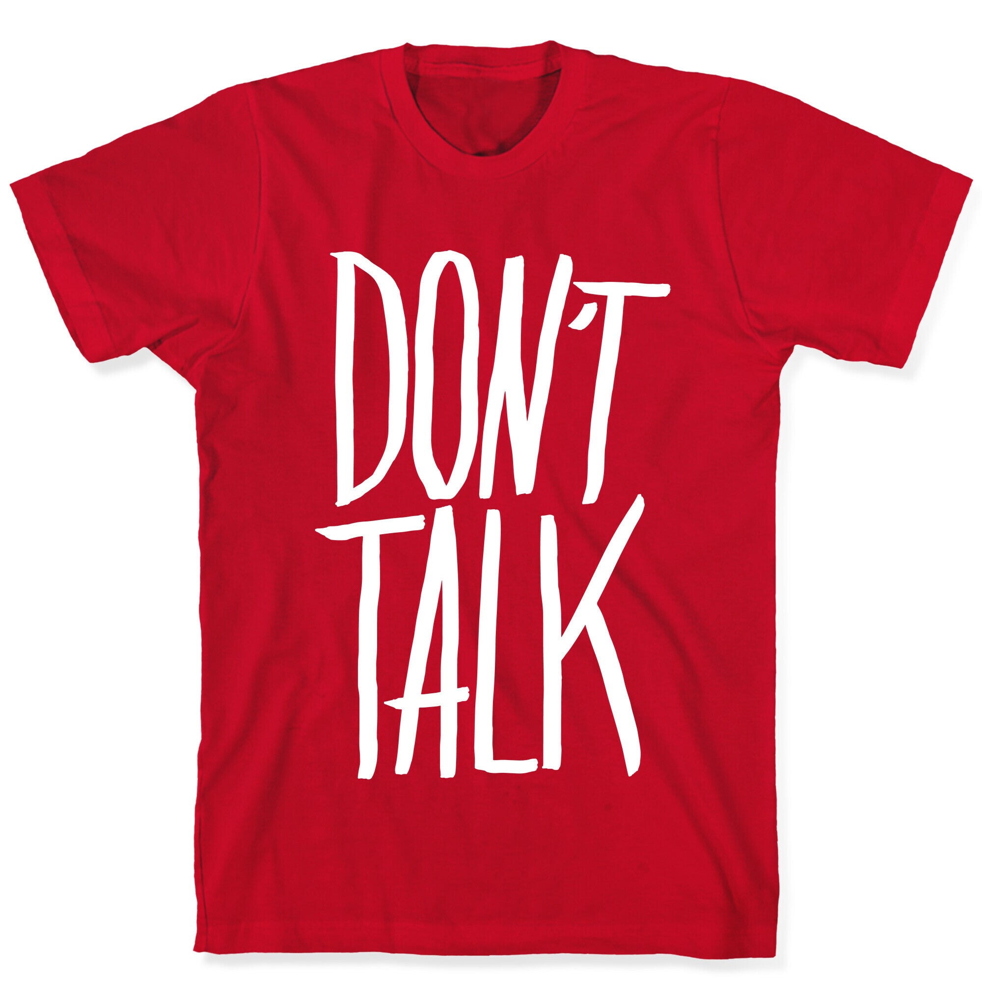 Don't Talk T-Shirt