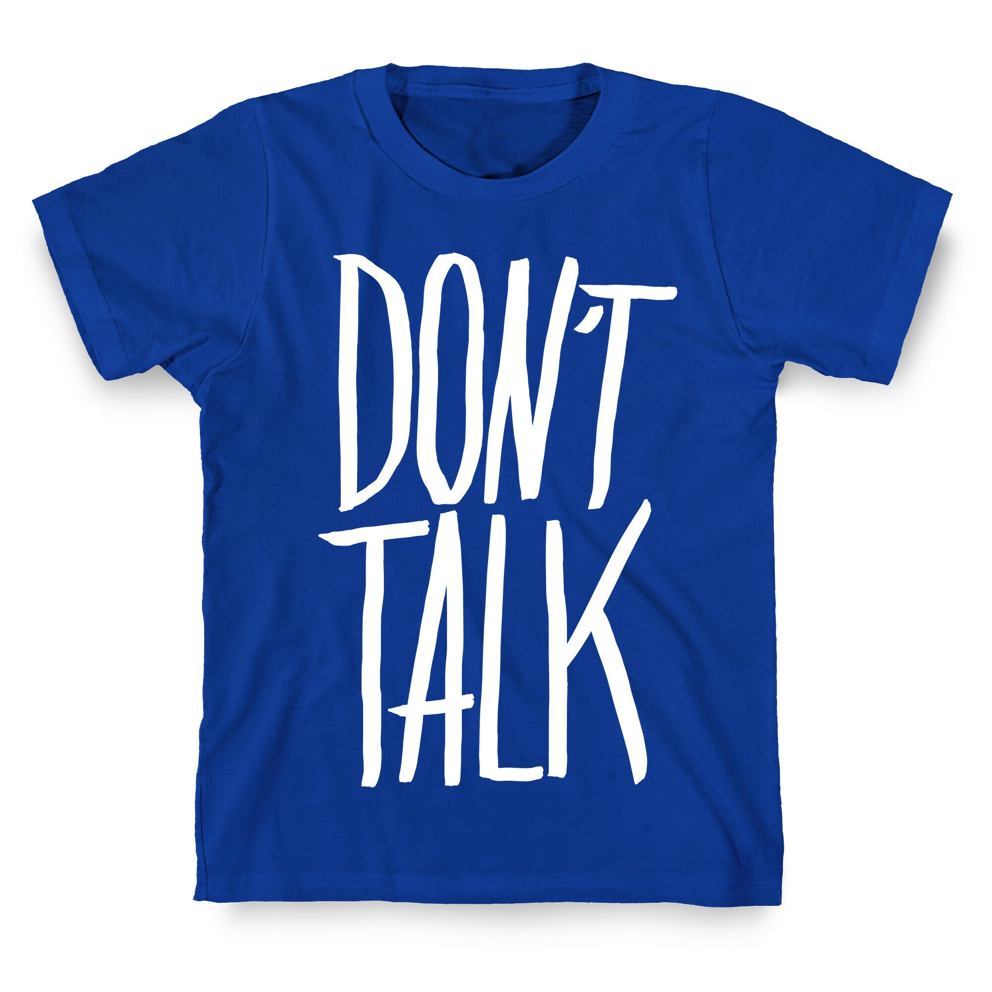 Don't Talk T-Shirt