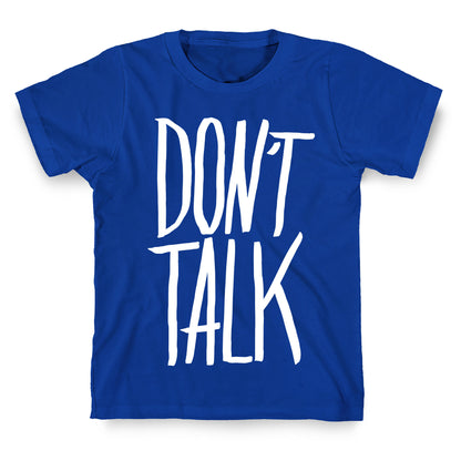 Don't Talk T-Shirt