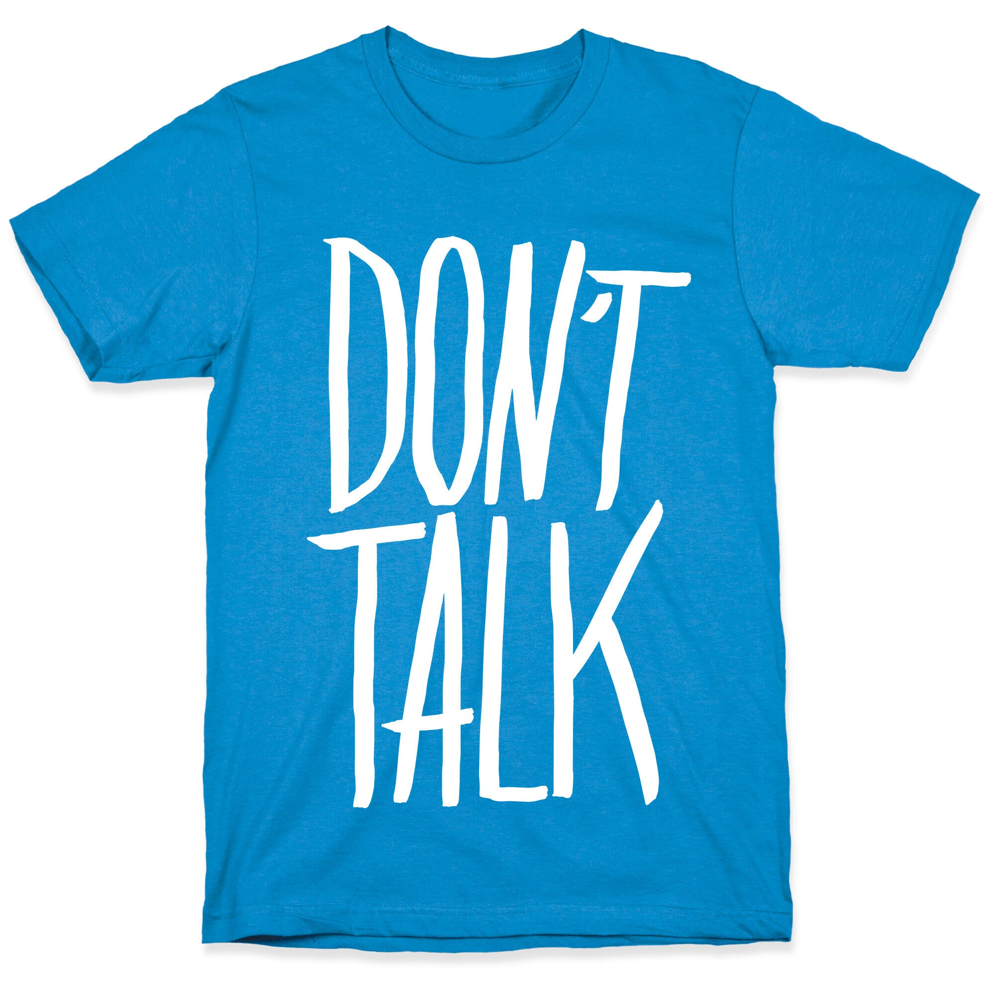 Don't Talk T-Shirt