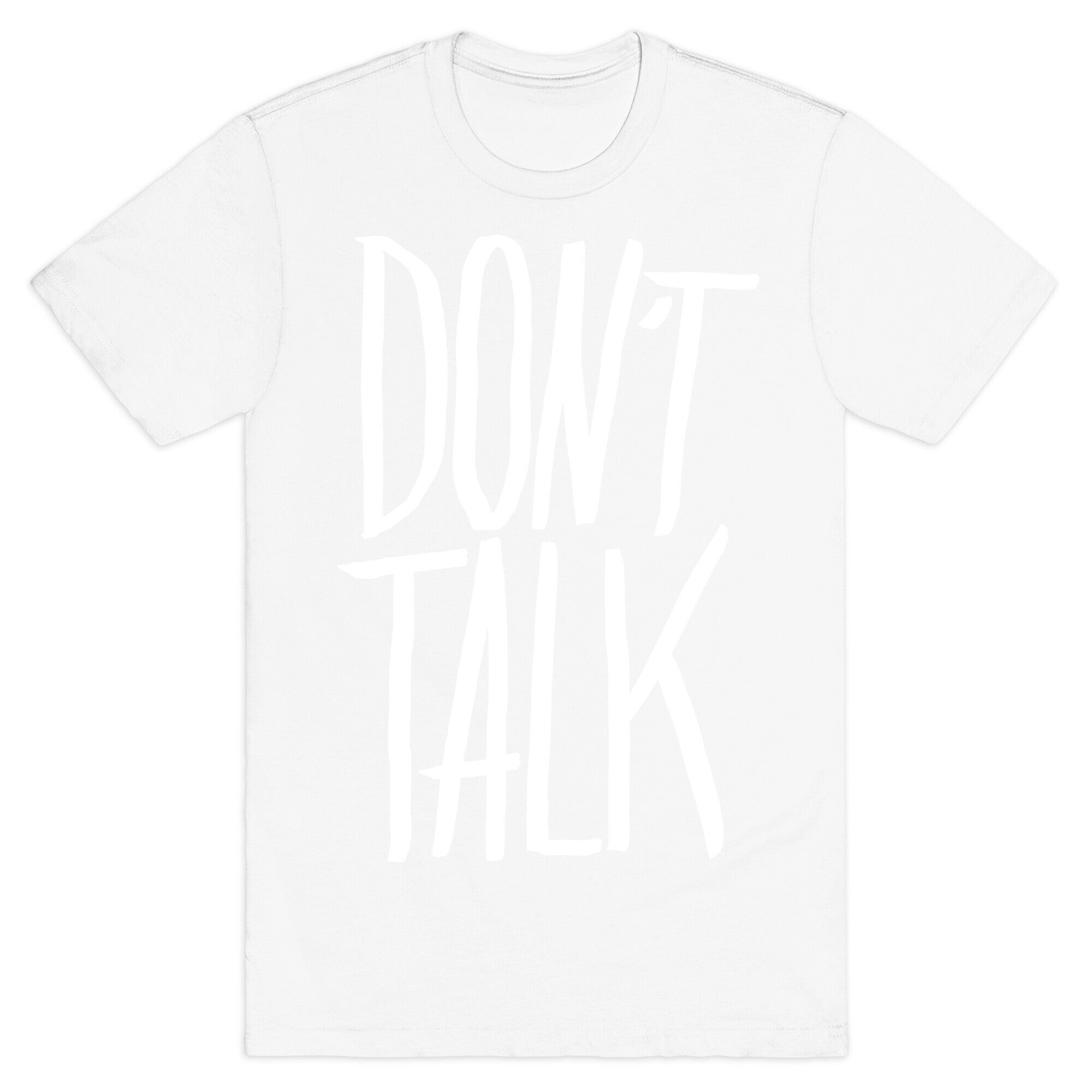 Don't Talk T-Shirt