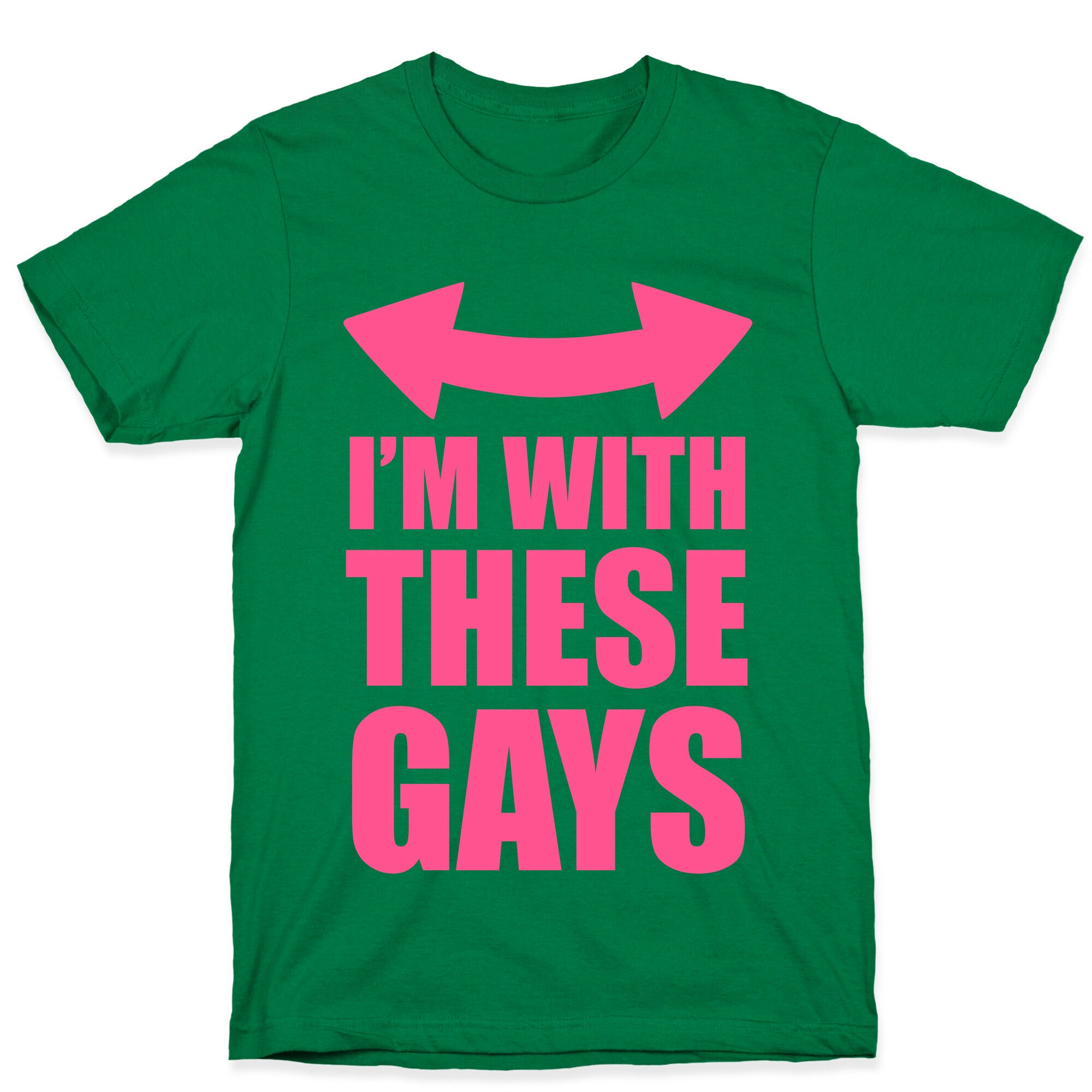 I'm With These Gays T-Shirt