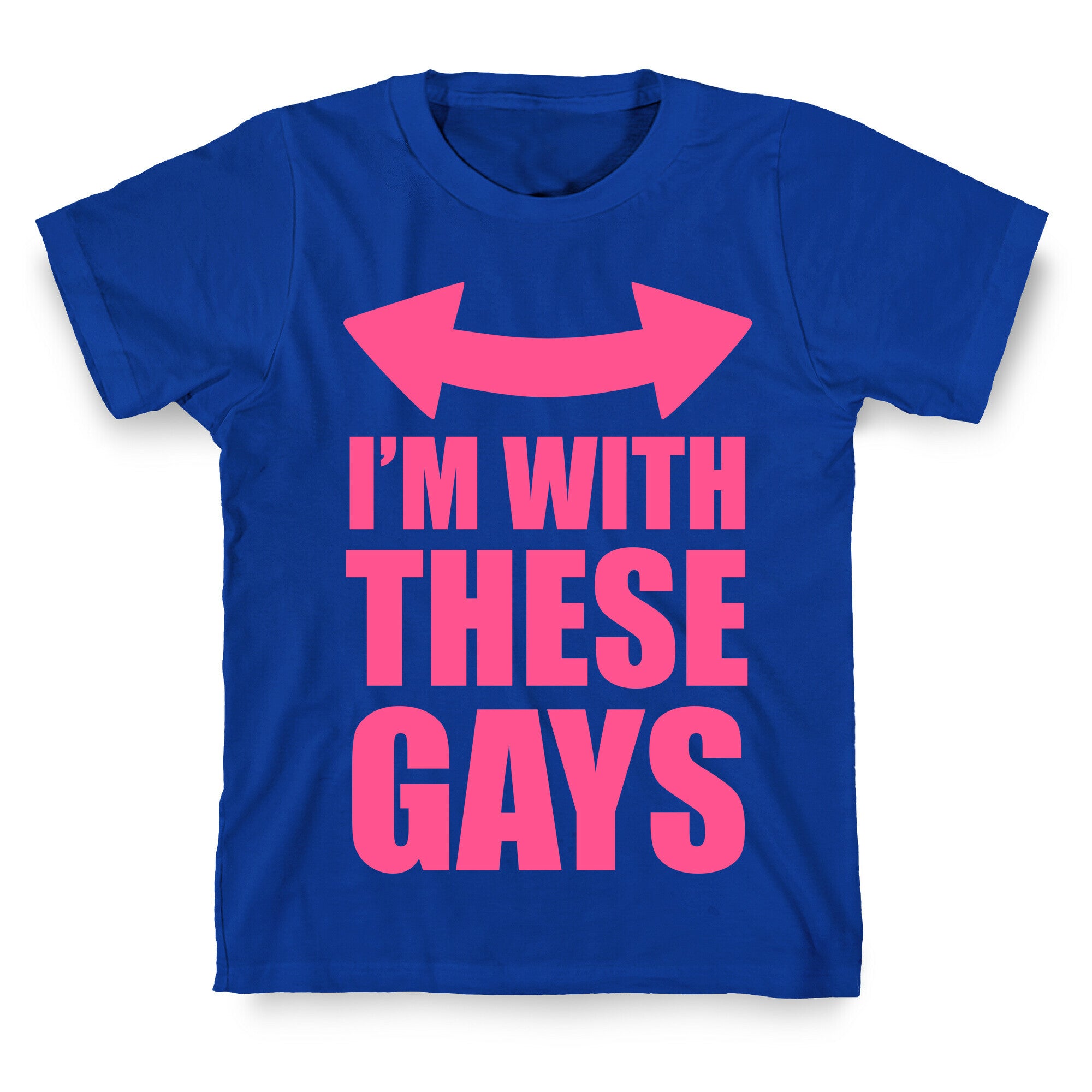 I'm With These Gays T-Shirt