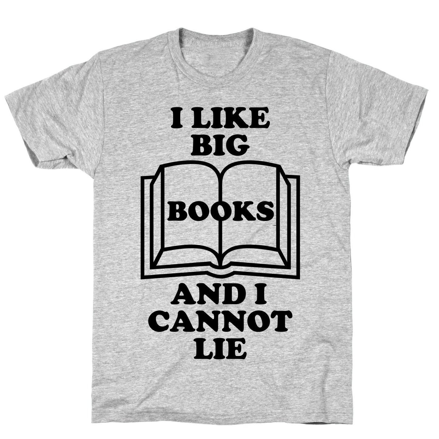 I Like Big Books And I Cannot Lie T-Shirt