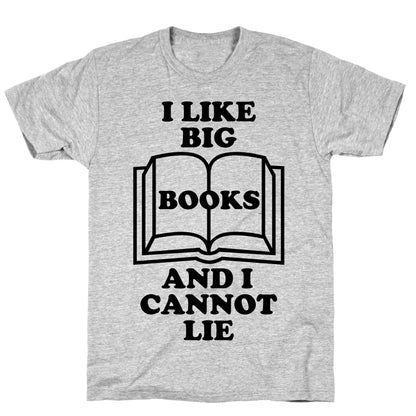 I Like Big Books And I Cannot Lie T-Shirt