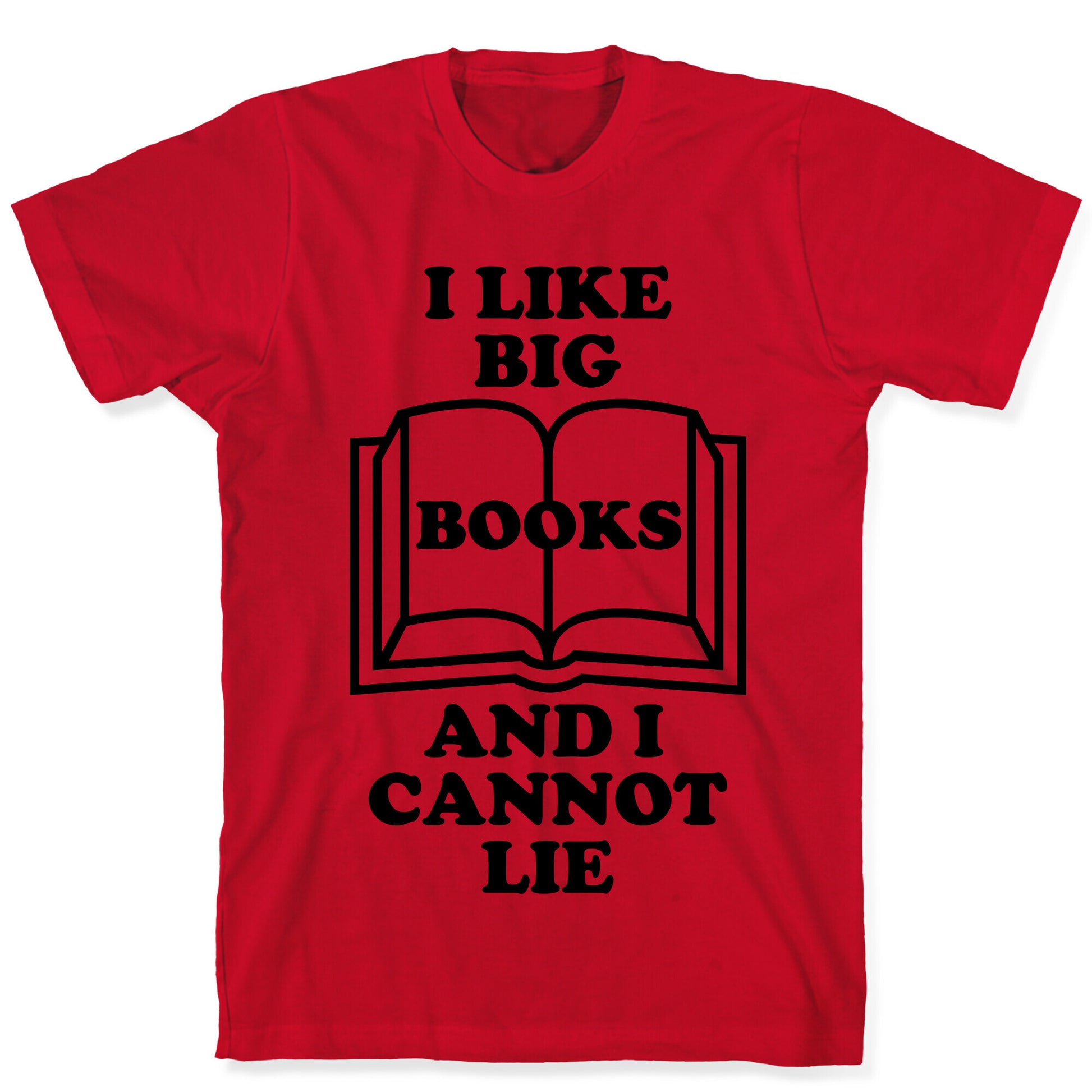 I Like Big Books And I Cannot Lie T-Shirt