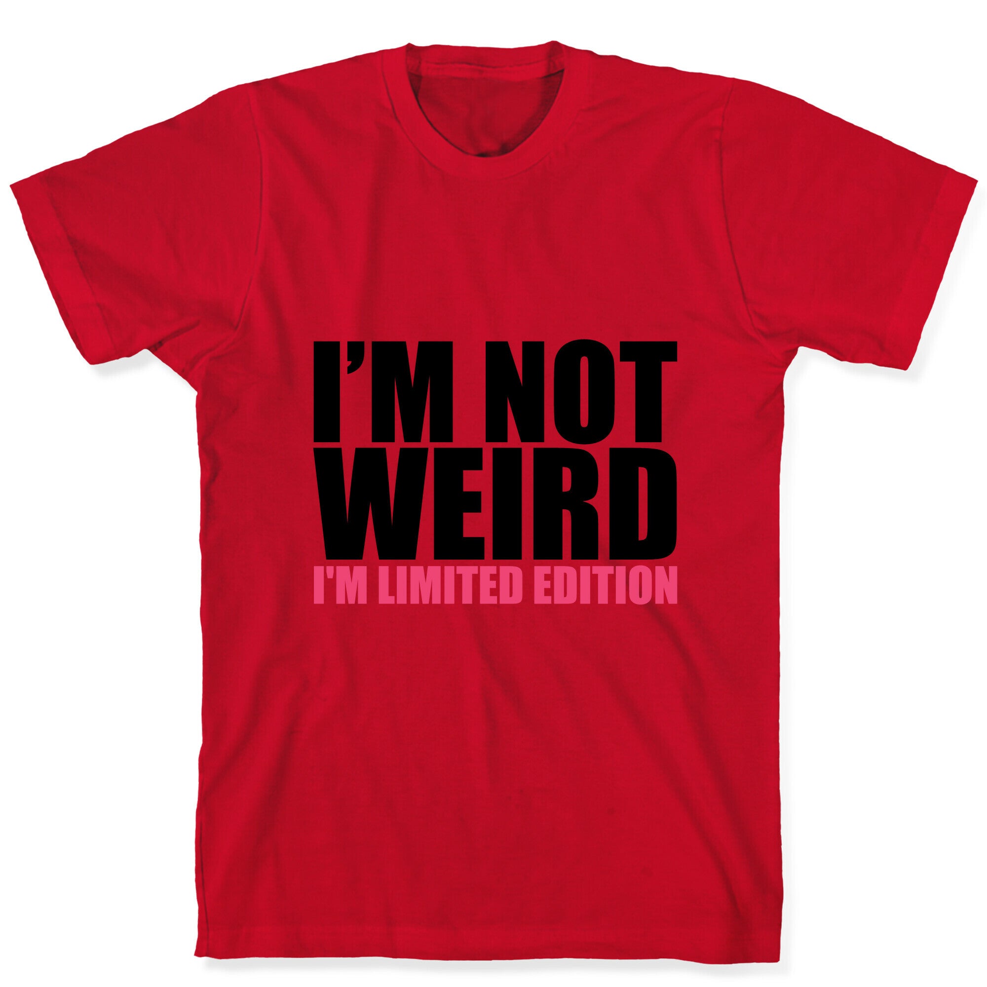 I'm Not Weird I'm Limited Edition T-Shirt