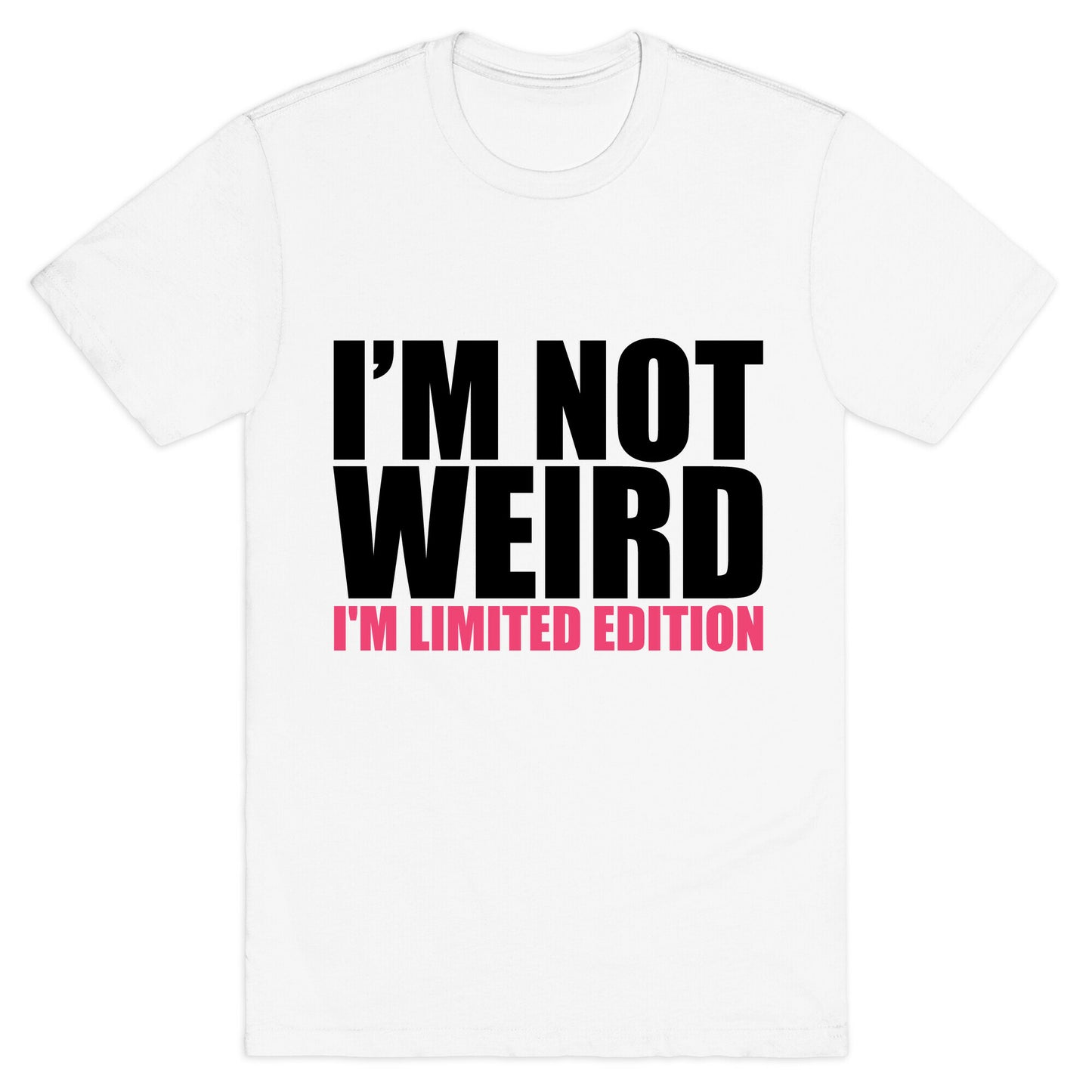 I'm Not Weird I'm Limited Edition T-Shirt