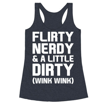 Flirty Nerdy and a Little Dirty Racerback Tank