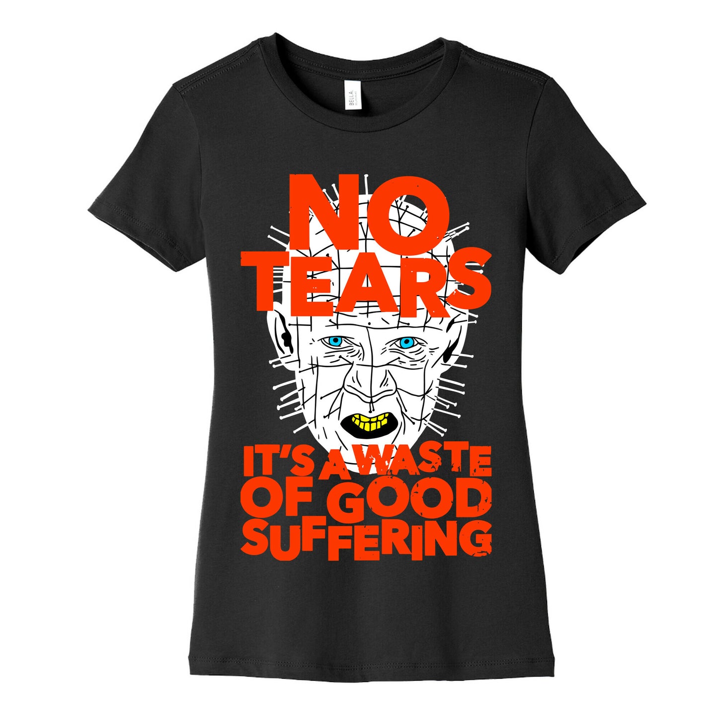 No Tears. It's a Waste of Good Suffering. (Pinhead) Women's Cotton Tee