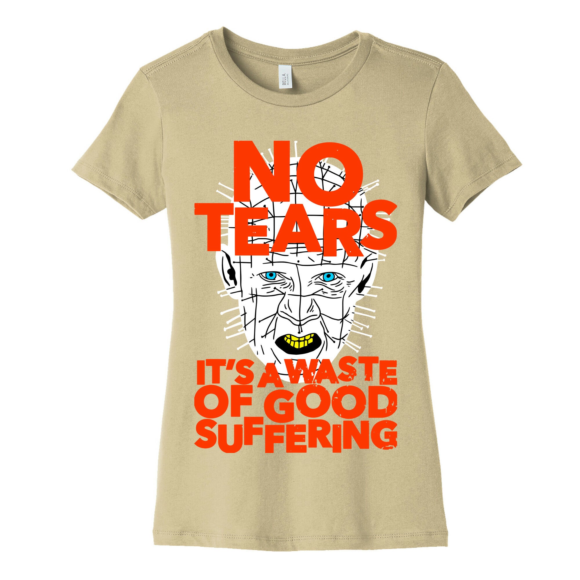No Tears. It's a Waste of Good Suffering. (Pinhead) Women's Cotton Tee