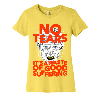 No Tears. It's a Waste of Good Suffering. (Pinhead) Women's Cotton Tee