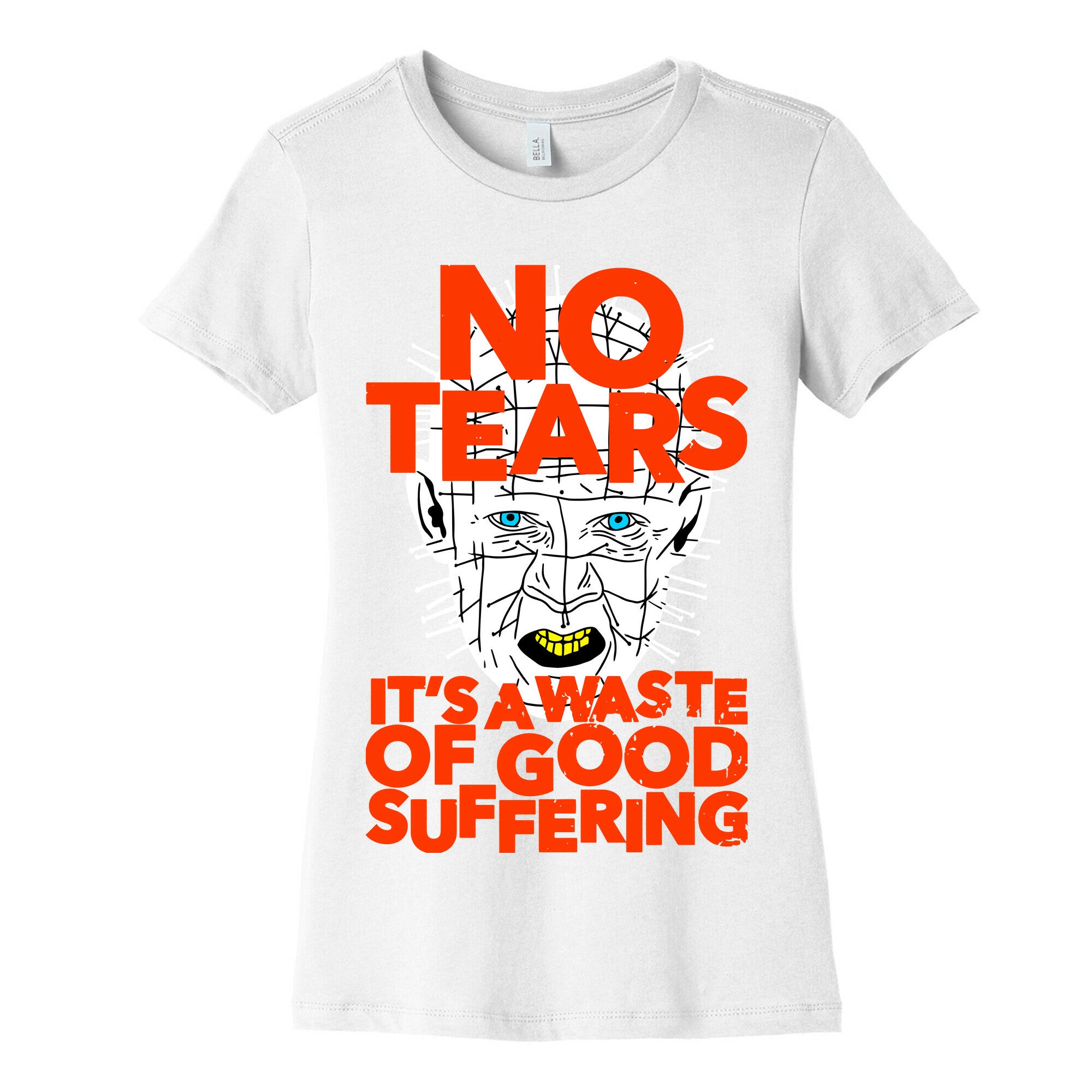 No Tears. It's a Waste of Good Suffering. (Pinhead) Women's Cotton Tee