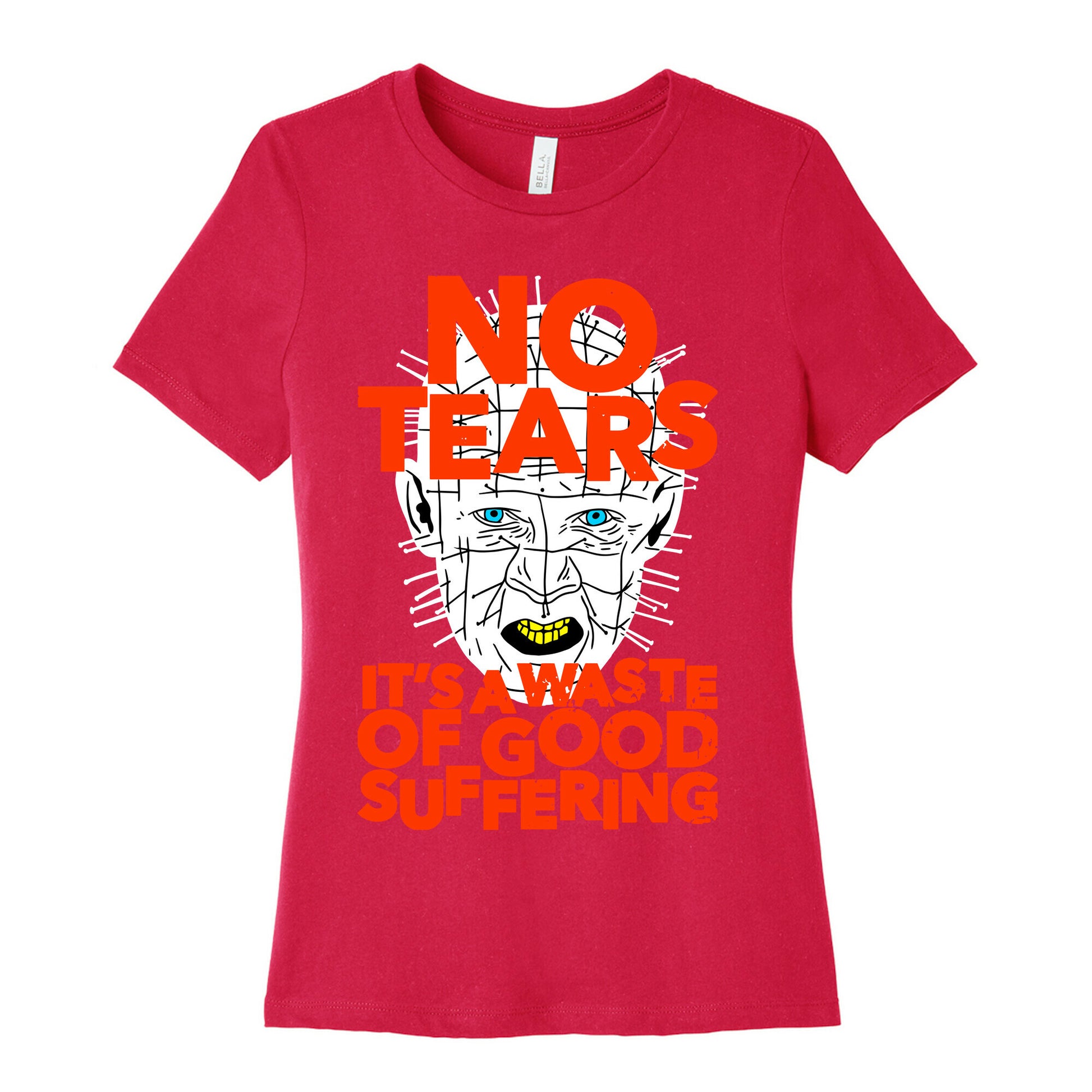 No Tears. It's a Waste of Good Suffering. (Pinhead) Women's Cotton Tee