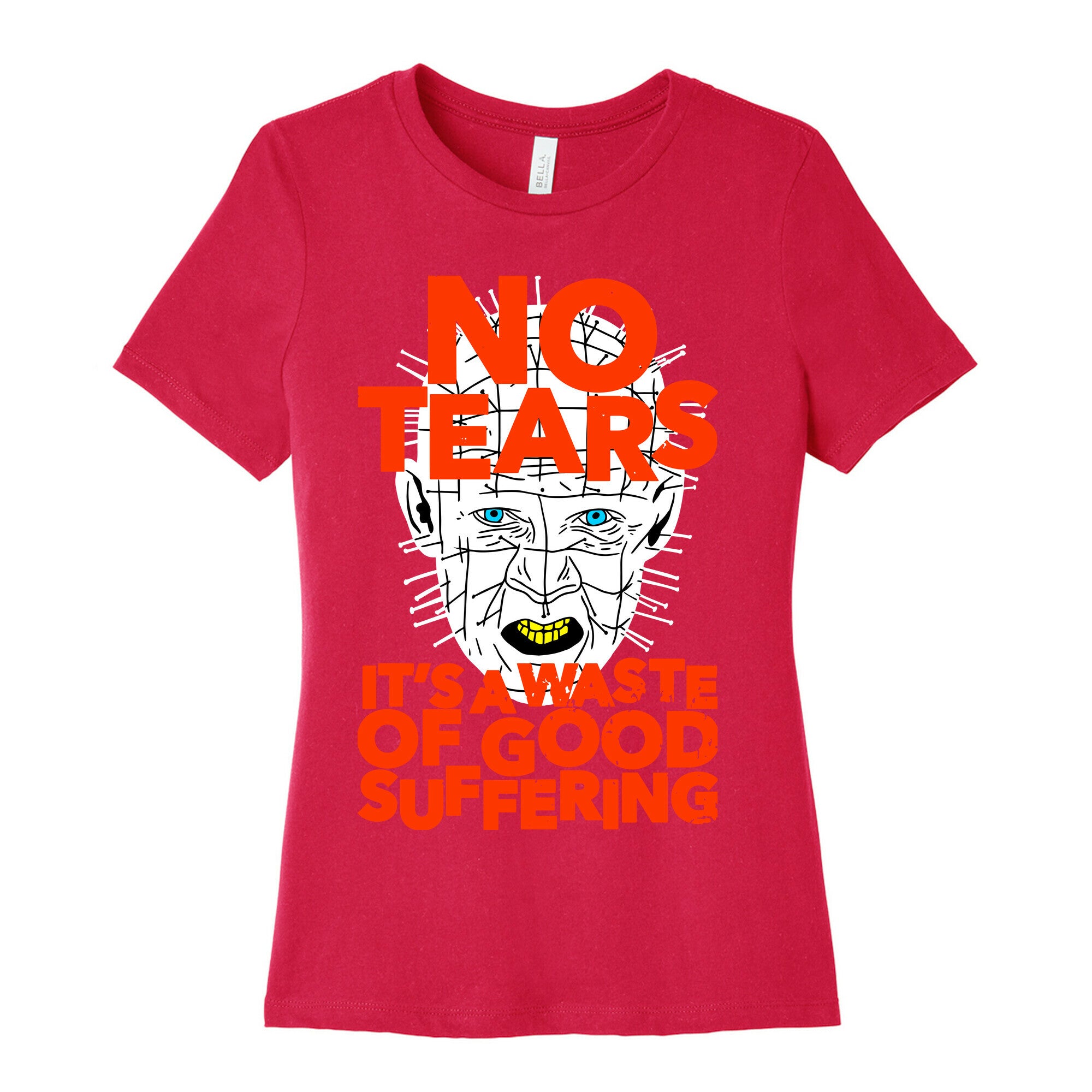 No Tears. It's a Waste of Good Suffering. (Pinhead) Women's Cotton Tee