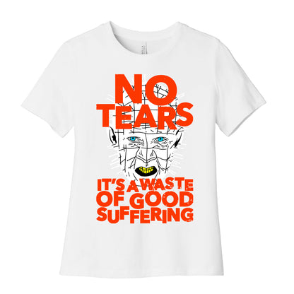 No Tears. It's a Waste of Good Suffering. (Pinhead) Women's Cotton Tee
