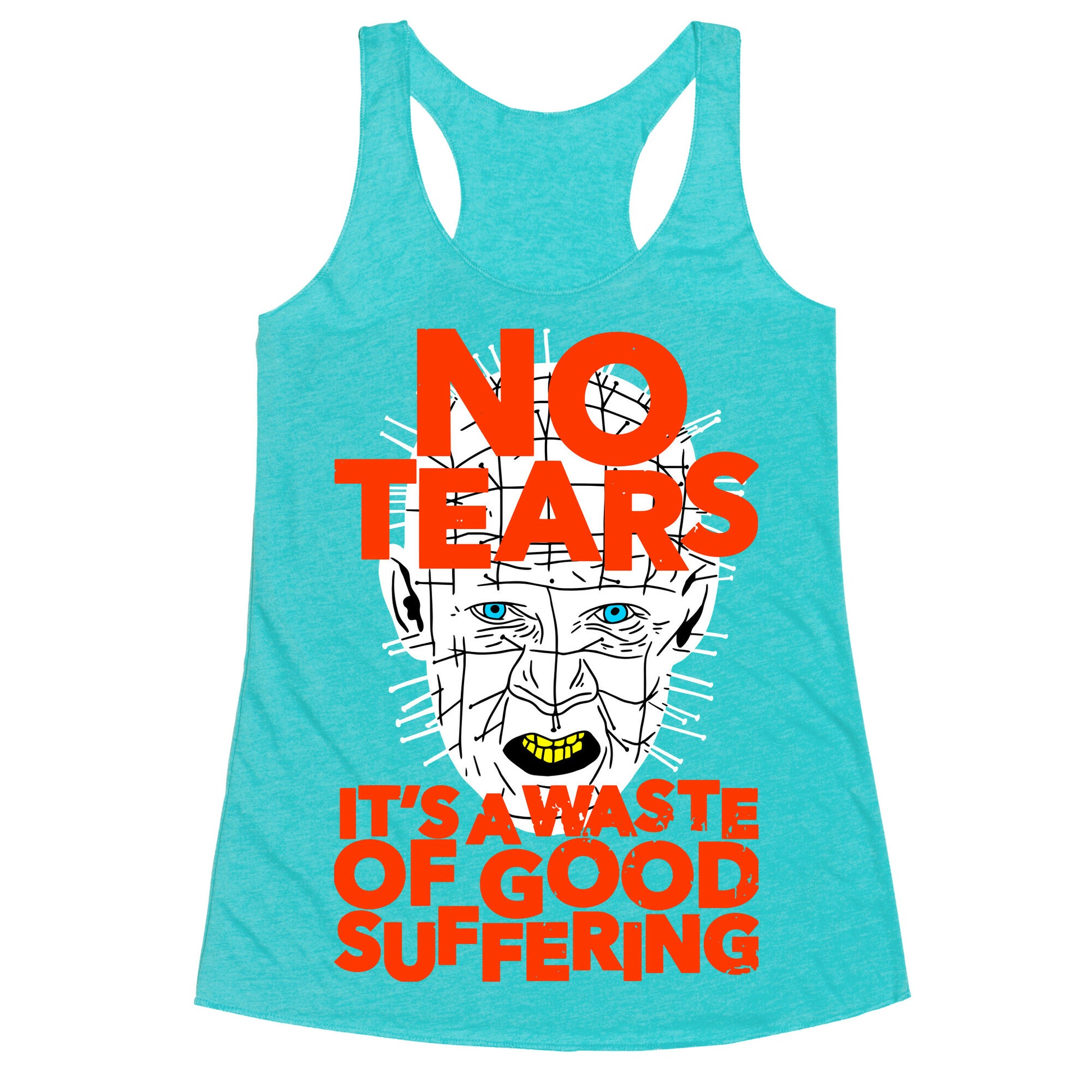 No Tears. It's a Waste of Good Suffering. (Pinhead) Racerback Tank