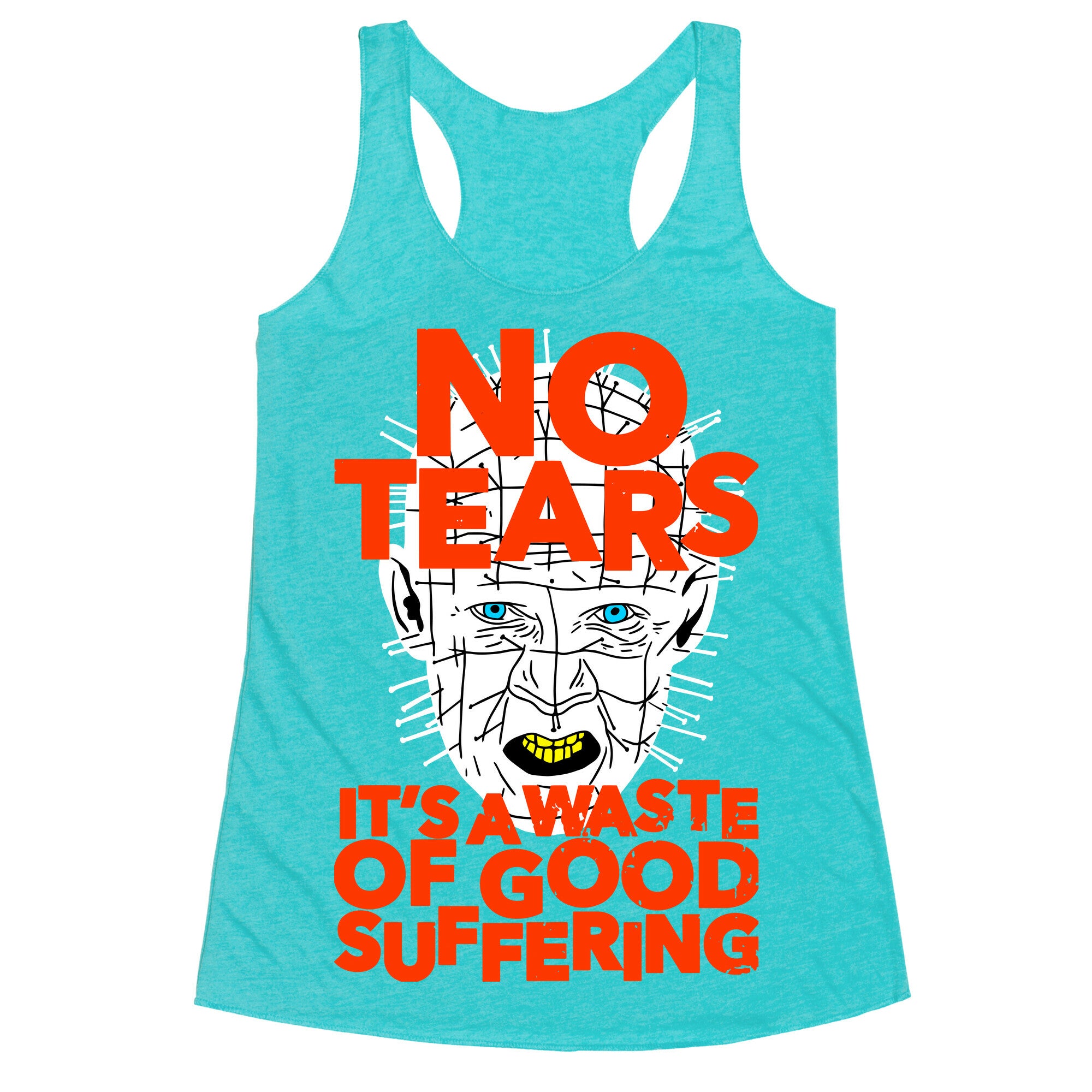 No Tears. It's a Waste of Good Suffering. (Pinhead) Racerback Tank