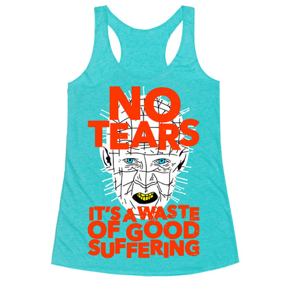 No Tears. It's a Waste of Good Suffering. (Pinhead) Racerback Tank