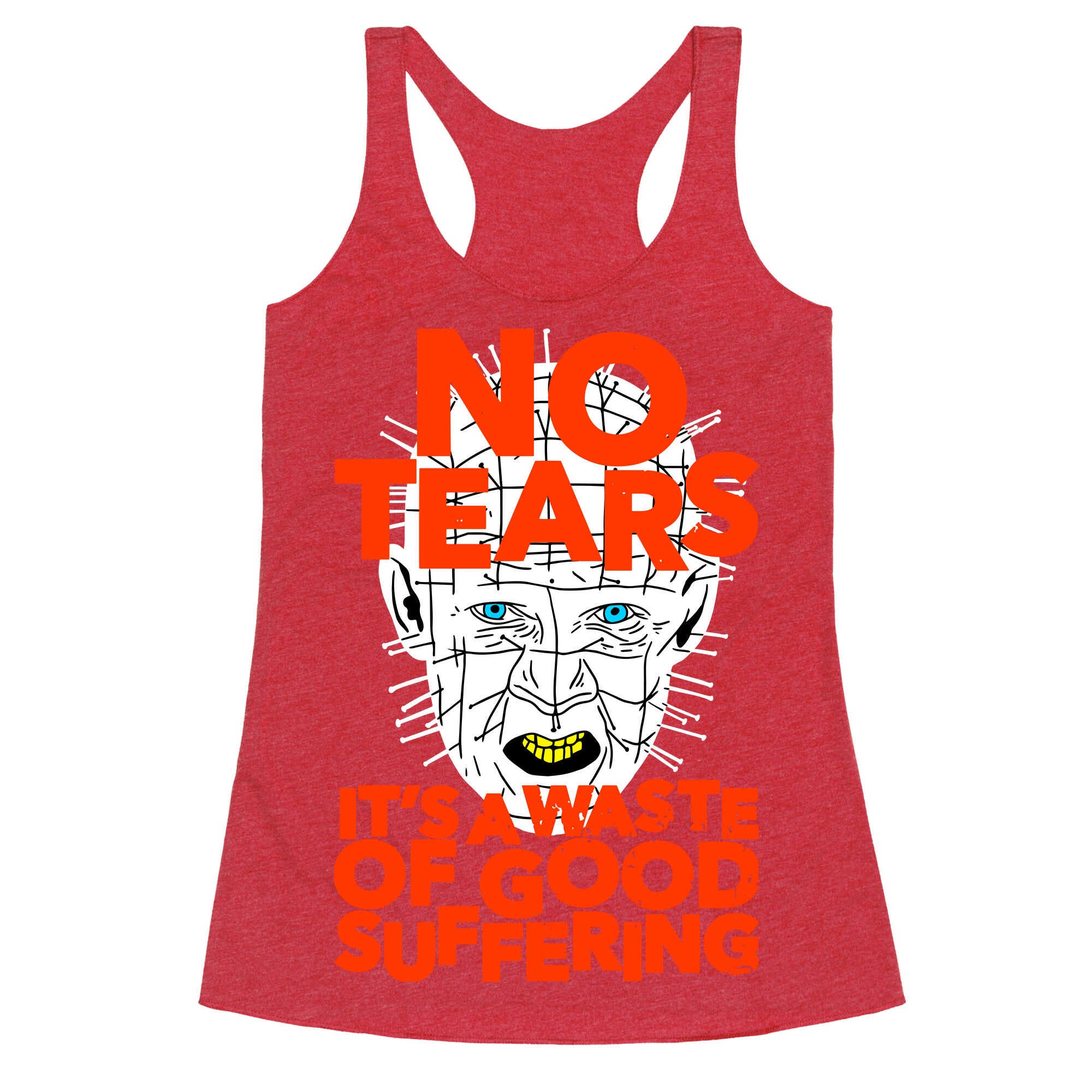 No Tears. It's a Waste of Good Suffering. (Pinhead) Racerback Tank