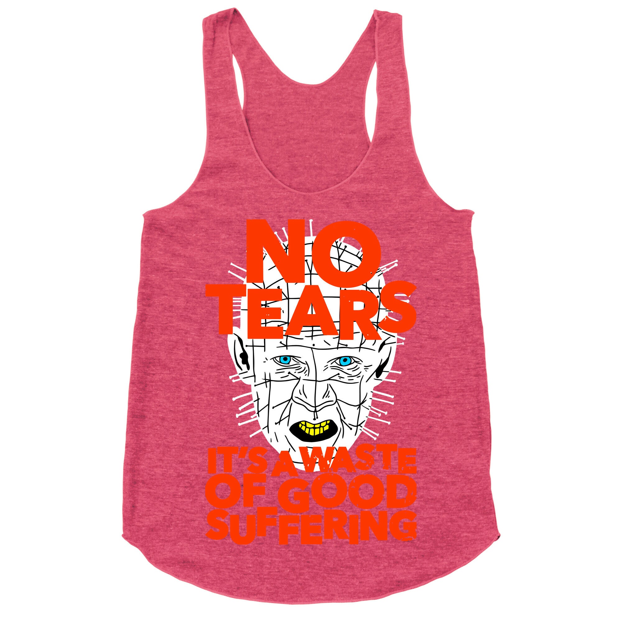 No Tears. It's a Waste of Good Suffering. (Pinhead) Racerback Tank