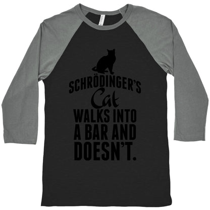 SchrÃƒÂ¶dinger's Cat Walks Into A Bar... Baseball Tee