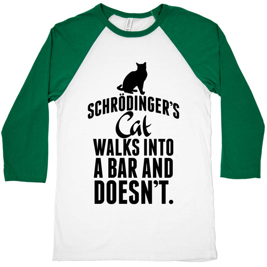 SchrÃƒÂ¶dinger's Cat Walks Into A Bar... Baseball Tee